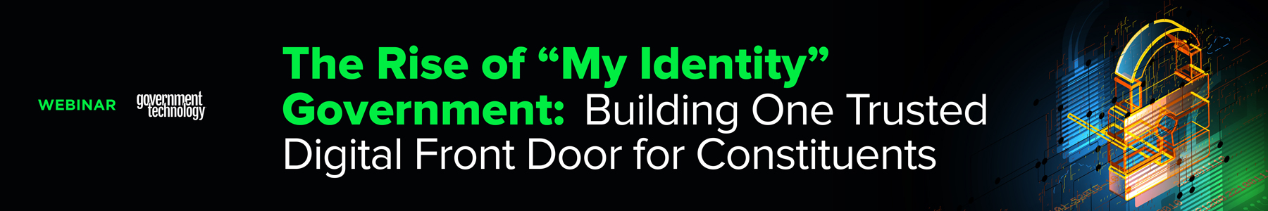 The Rise of "My Identity" Government: Building One Trusted Digital Front Door for Constituents Banner