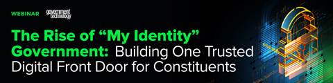 The Rise of "My Identity" Government: Building One Trusted Digital Front Door for Constituents banner