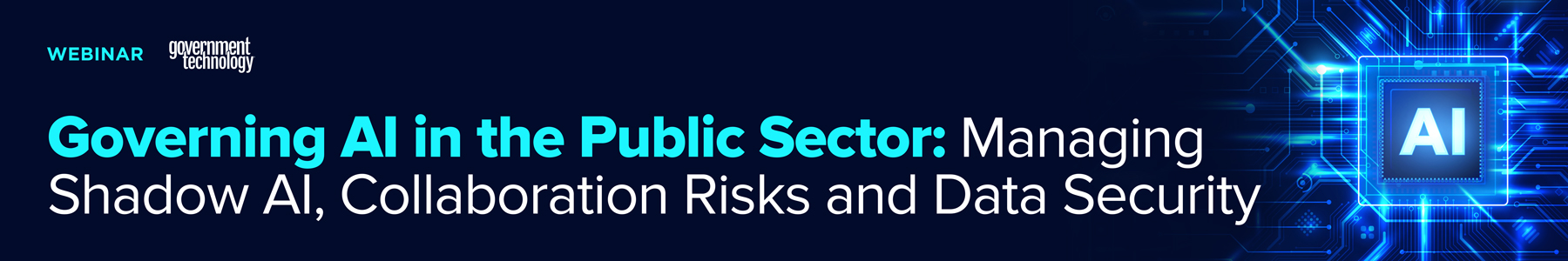 Governing AI in the Public Sector: Managing Shadow AI, Collaboration Risks and Data Security Banner