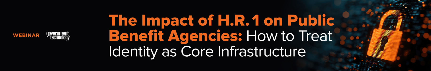 The Impact of H.R. 1 on Public Benefit Agencies: How to Treat Identity as Core Infrastructure Banner