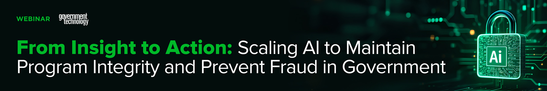 From Insight to Action: Scaling AI to Maintain Program Integrity and Prevent Fraud in Government Banner