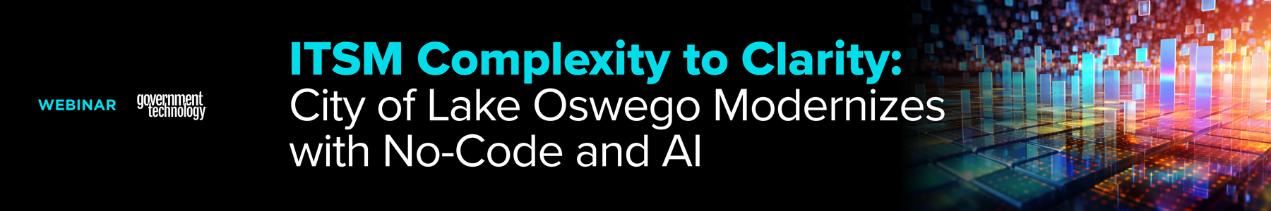 ITSM Complexity to Clarity: City of Lake Oswego Modernizes with No-Code and AI Banner