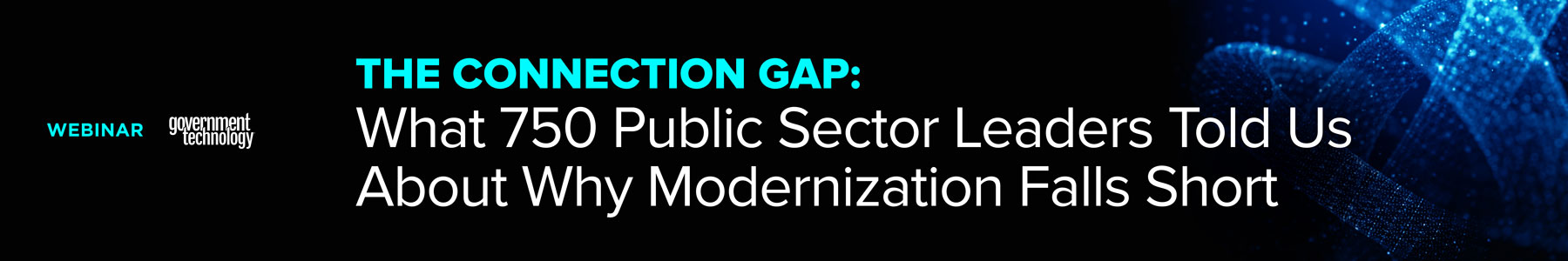 The Connection Gap: What 750 Public Sector Leaders Told Us About Why Modernization Falls Short Banner