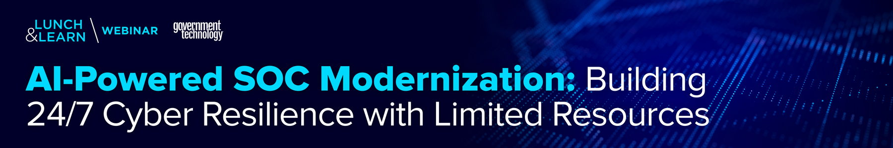 AI-Powered SOC Modernization: Building 24/7 Cyber Resilience with Limited Resources Banner