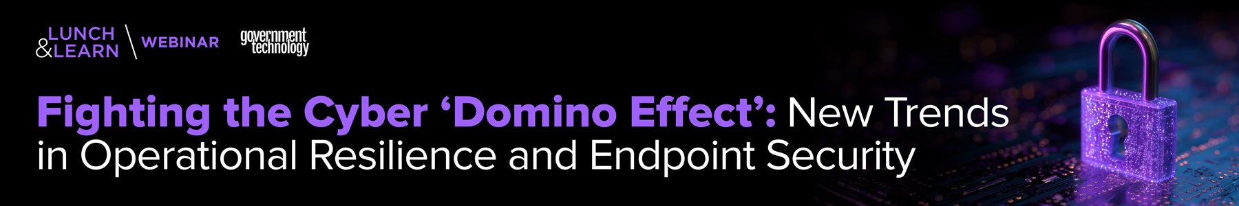 Fighting the Cyber 'Domino Effect': New Trends in Operational Resilience and Endpoint Security Banner