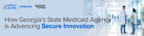 How Georgia&rsquo;s State Medicaid Agency Is Advancing Secure Innovation banner