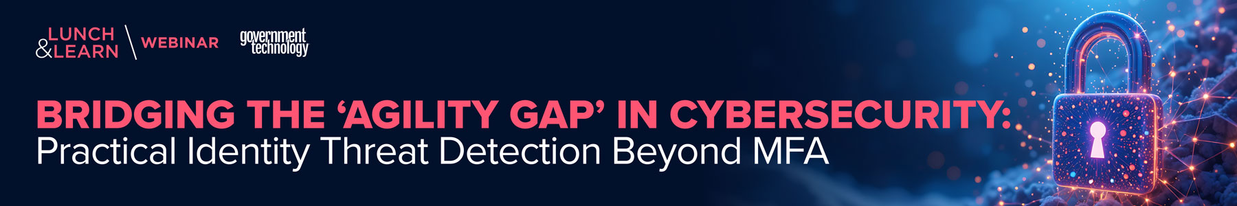 Bridging the 'Agility Gap' in Cybersecurity: Practical Identity Threat Detection Beyond MFA Banner