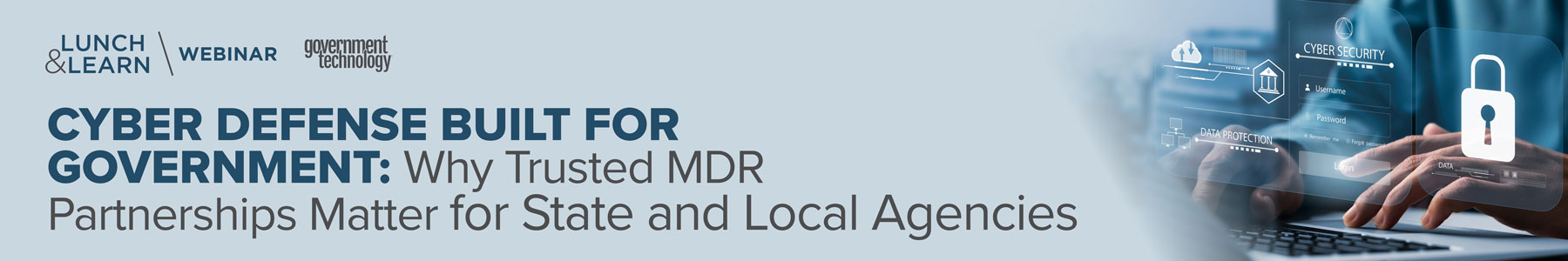 Cyber Defense Built for Government: Why Trusted MDR Partnerships Matter for State and Local Agencies Banner