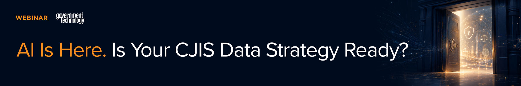 AI Is Here. Is Your CJIS Data Strategy Ready? Banner