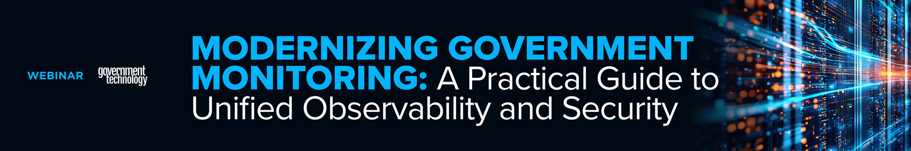 Modernizing Government Monitoring: A Practical Guide to Unified Observability and Security Banner