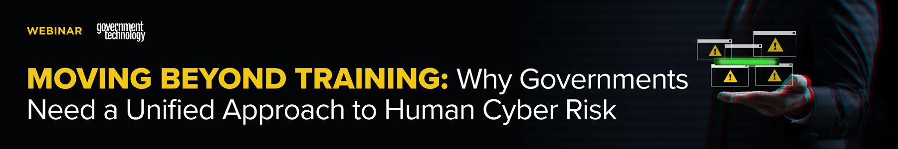 Moving Beyond Training: Why Governments Need a Unified Approach to Human Cyber Risk Banner