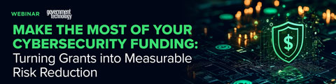 Make the Most of Your Cybersecurity Funding: Turning Grants into Measurable Risk Reduction banner