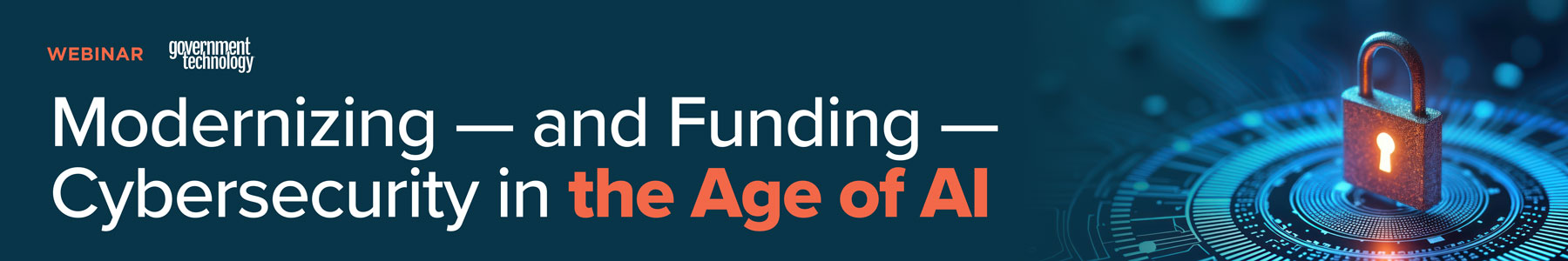 Modernizing &mdash; and Funding &mdash; Cybersecurity in the Age of AI Banner