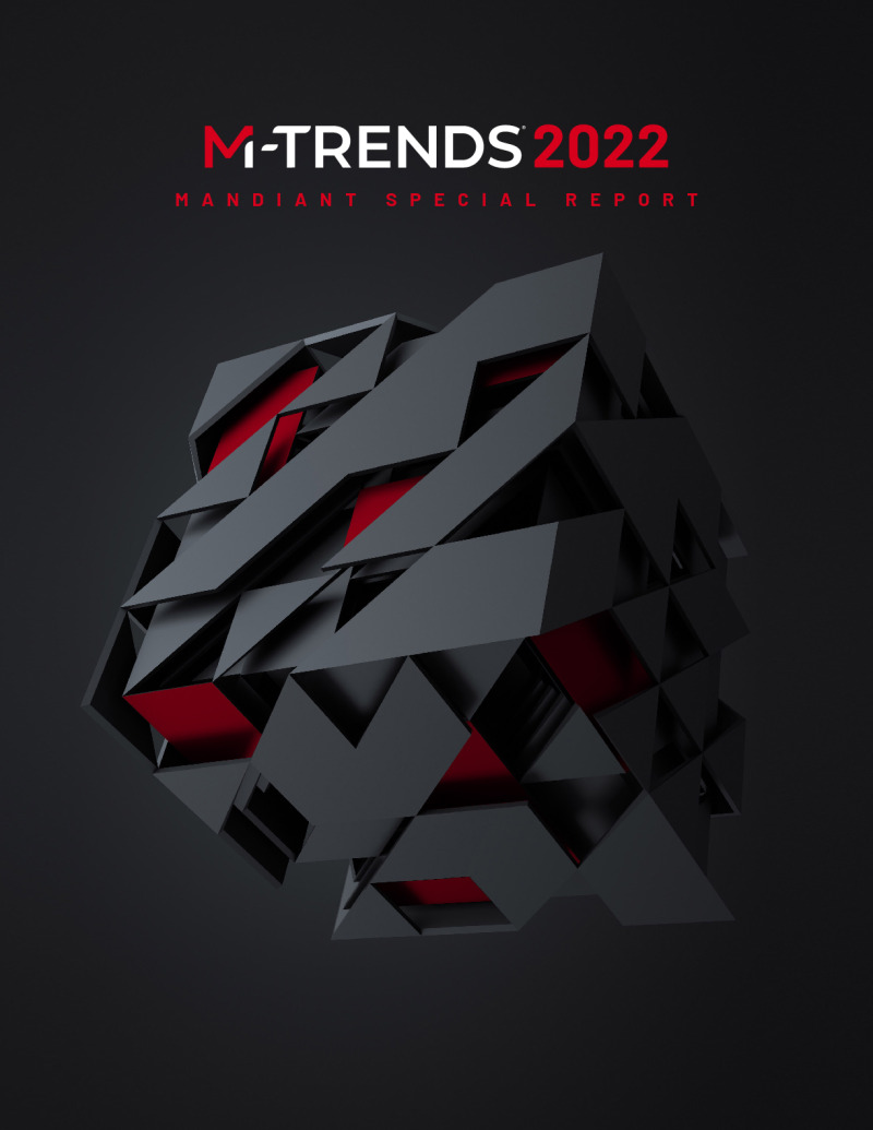M-Trends 2022: Insights into Today's Top Cyber Security Trends and Attacks