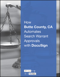 How Butte County, CA Automates Search Warrant Approvals with DocuSign