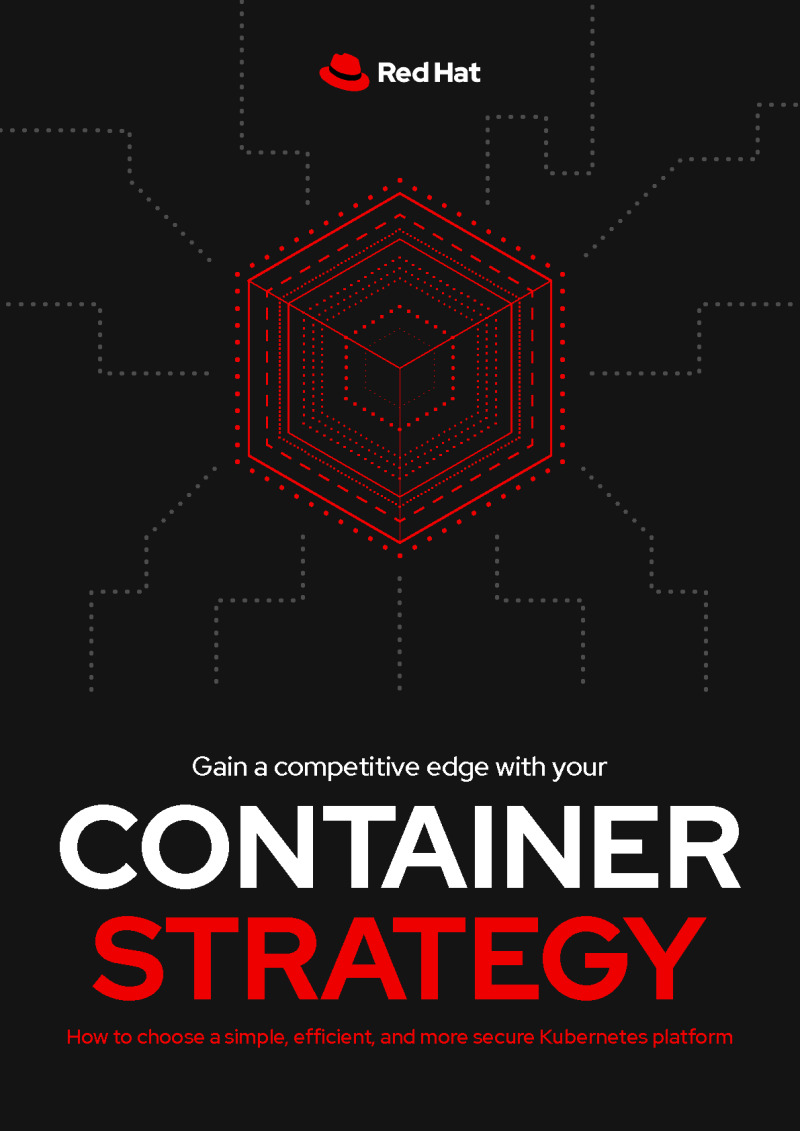 Container Strategy: How to Choose a Simple, Efficient, and More Secure Kubernetes Platform