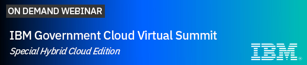 IBM Government Cloud Virtual Summit: Special Hybrid Cloud Edition banner